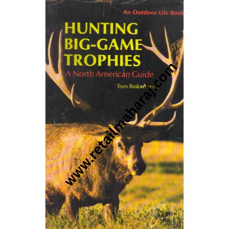 Hunting Big Game Trophies A North American Guide 1st edition - Retail Maharaj
