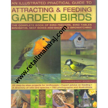 An ILLUSTRATED PRACTICAL GUIDE TO ATTRACTING & FEEDING GARDEN BIRDS - Retail Maharaj