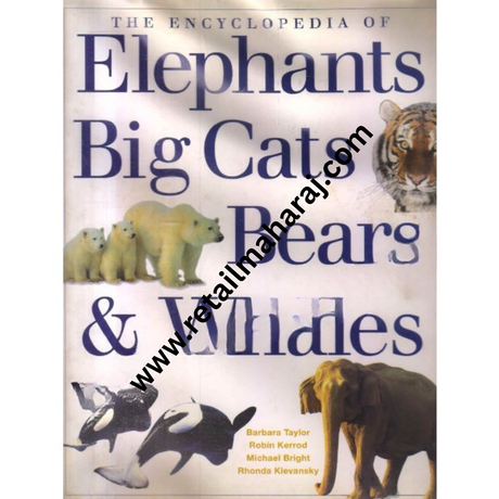 the encyclopedia of elephants big cats bears and whales - Retail Maharaj