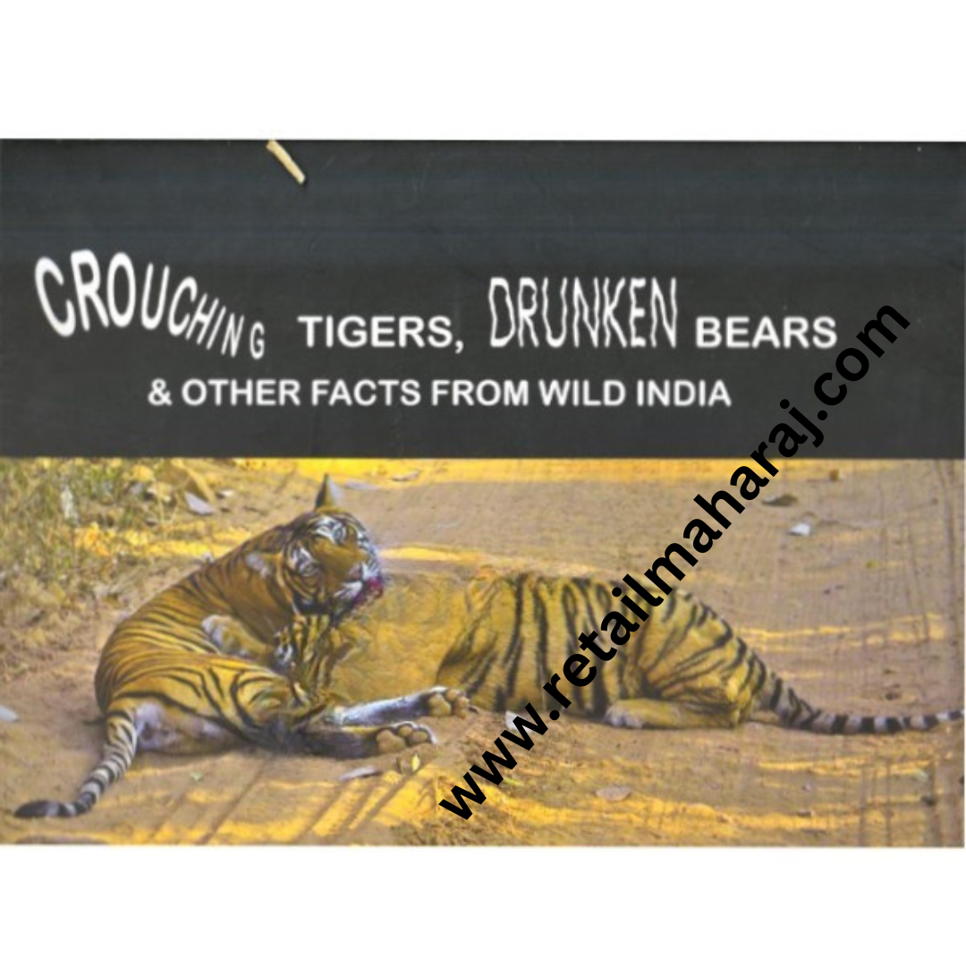 Crouching Tigers Drunken Bears and Other Facts From Wild India - Retail Maharaj