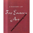 a history of far eastern art - Retail Maharaj