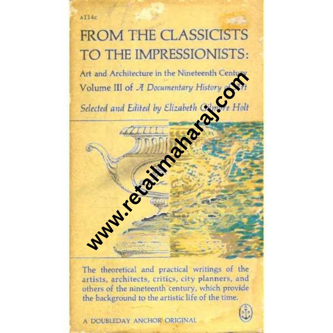 From The Classicists To The Impressionists Art and Architecture in the Nineteenth Century - Retail Maharaj