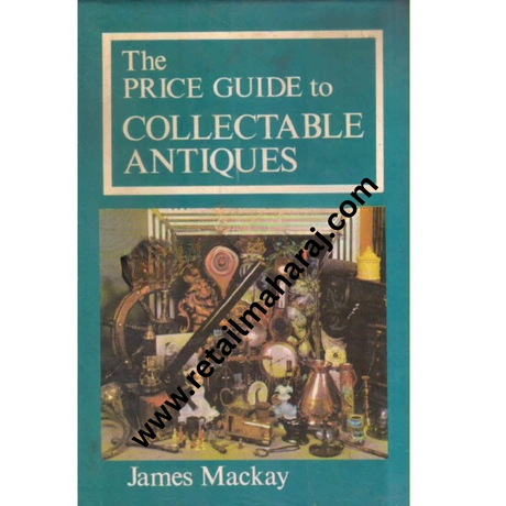 The Price Guide To Collectable Antiques - Retail Maharaj