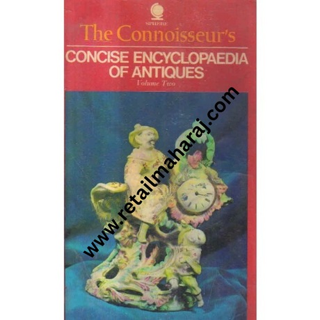 the connoisseurs concise encyclopaedia of antiques volume two - Retail Maharaj