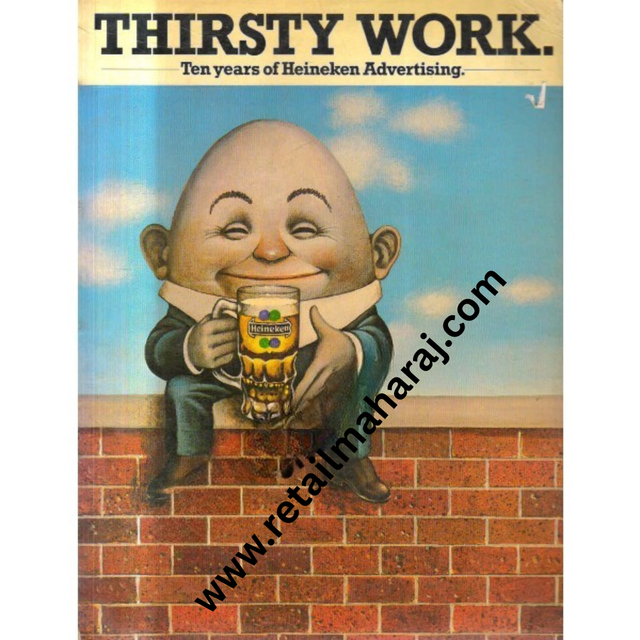 Thirsty Work Ten Years of Heineken Advertising - Retail Maharaj