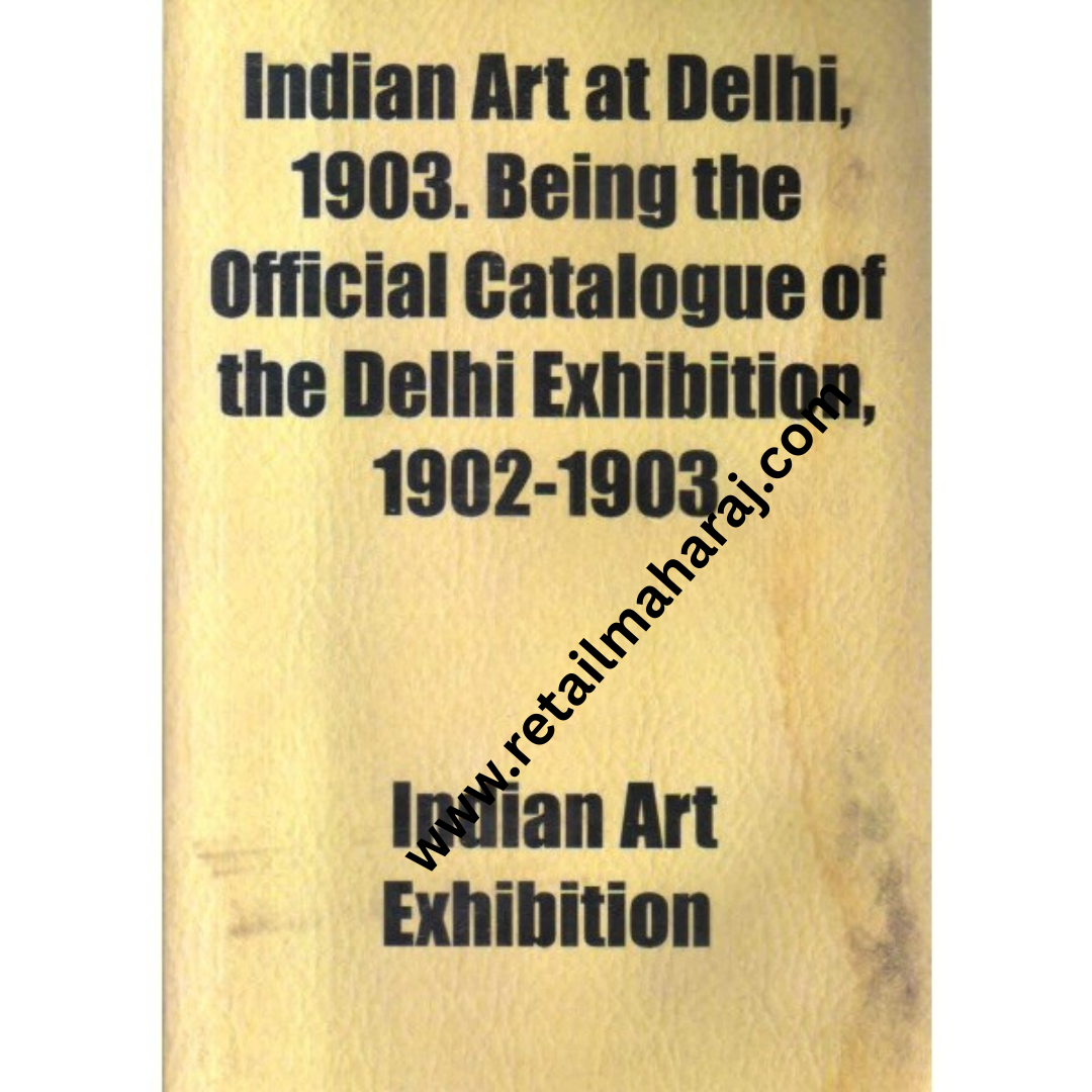 indian art at delhi 1903 being the official catalogue of the delhi exhibition 1902 1903 - Retail Maharaj