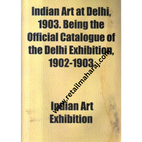 indian art at delhi 1903 being the official catalogue of the delhi exhibition 1902 1903 - Retail Maharaj