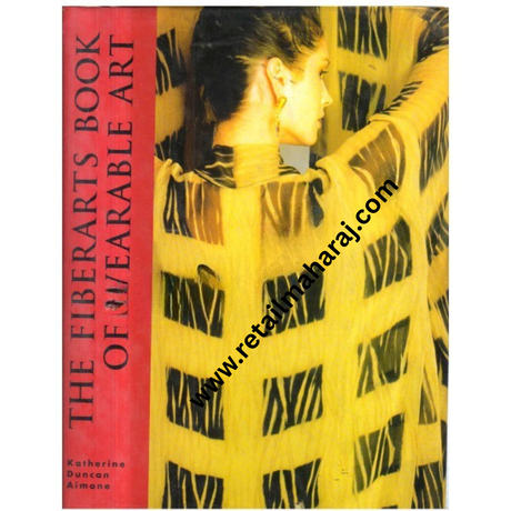 The Fiber Arts Book Of Wearable Art 1st edition - Retail Maharaj