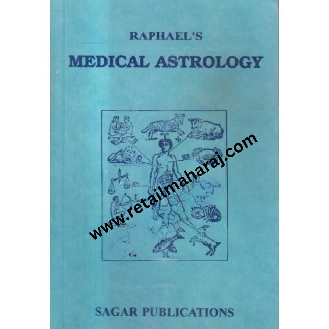 Raphaels Medical Astrology The Effects of the Planets and Signs Upon the Human Body - Retail Maharaj