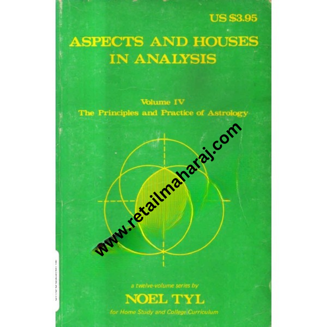 Principles and Practice of Astrology Aspects and Houses in Analysis volume 4 - Retail Maharaj