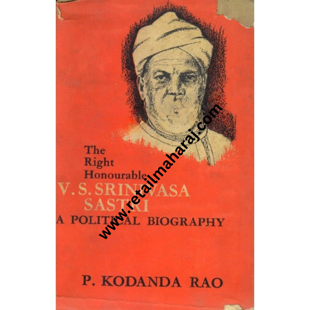 the right honourable v s srinivasa sastri a political biography 1st edition