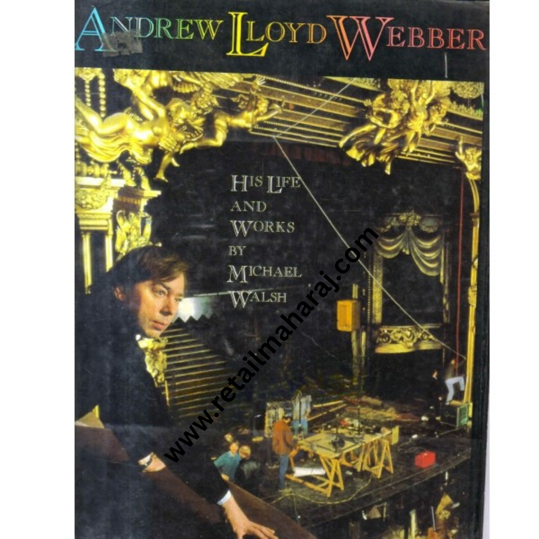 andrew lloyd webber his life and works