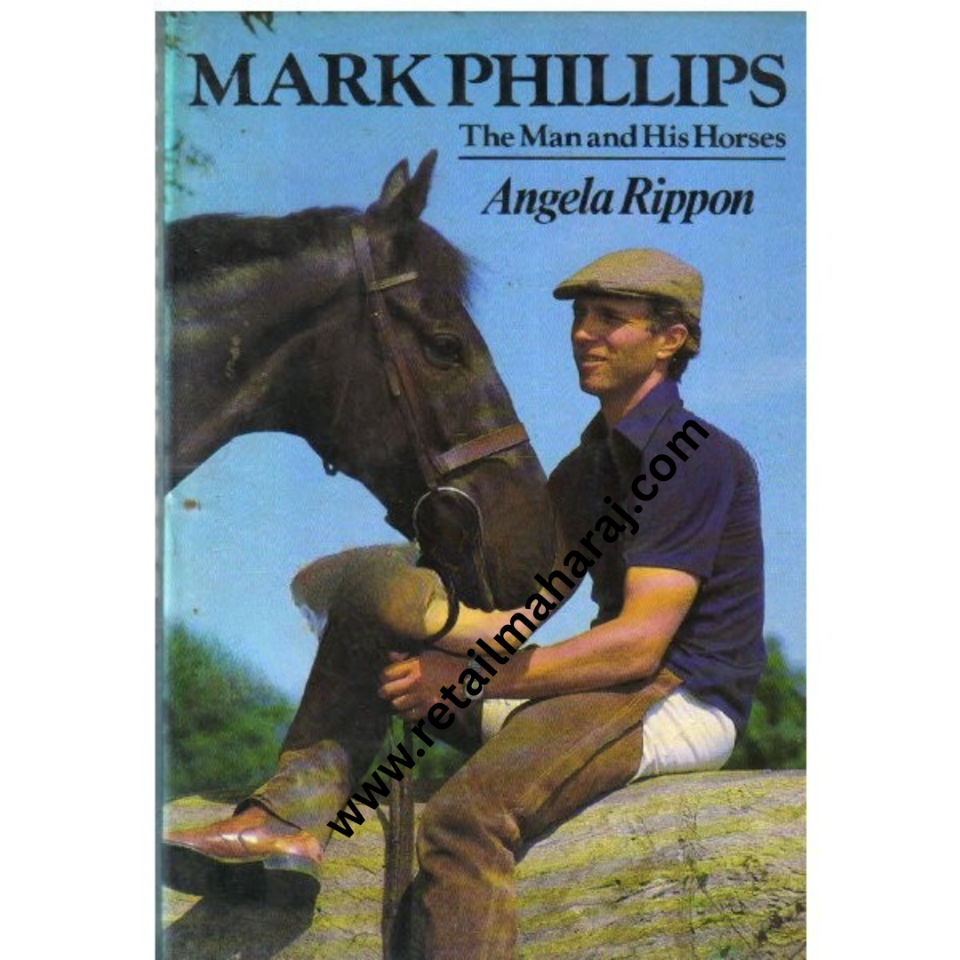 Mark Phillips the man and his horse 1st edition