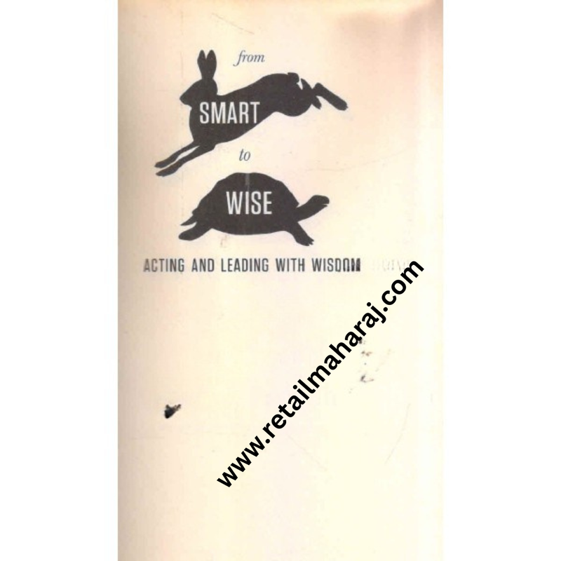From Smart To Wise Acting And Leading With Wisdom
