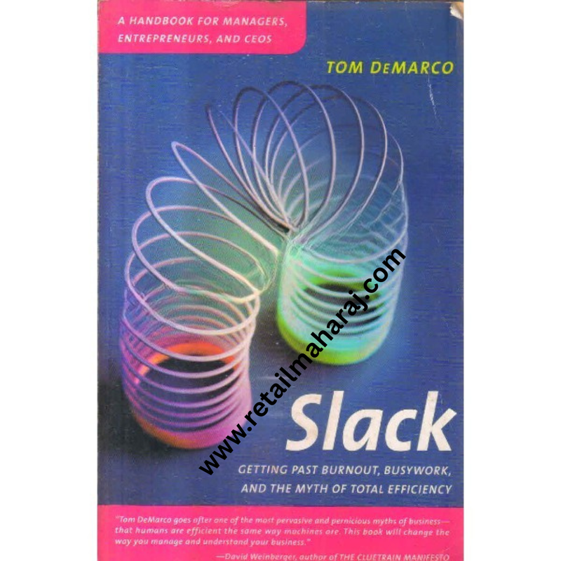 slack getting past burnout busywork and the myth of total efficiency