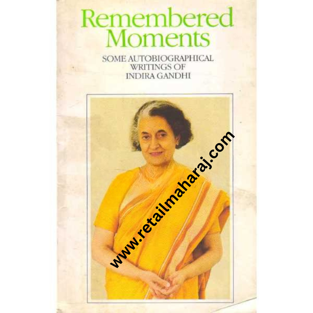 Remembered Moments Some Autobiographical Writings of Indira Gandhi