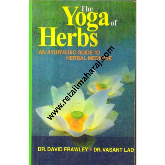 The Yoga of Herbs: An Ayurvedic Guide to Herbal Medicine - Retail Maharaj