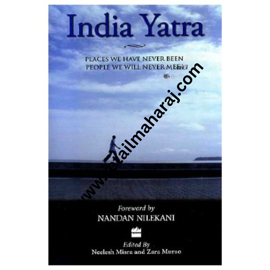 India Yatra : Places We Have Never Been,People We Will Never Meet - Retail Maharaj