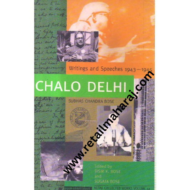 chalo delhi writings and speeches 1943 to 1945 - Retail Maharaj