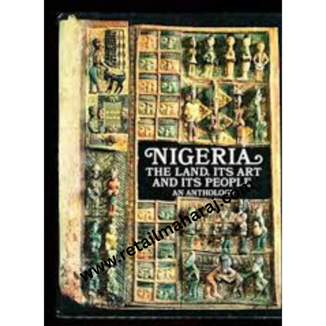 Nigeria The Land, Its Art and Its People - An Anthology 1st edition - Retail Maharaj