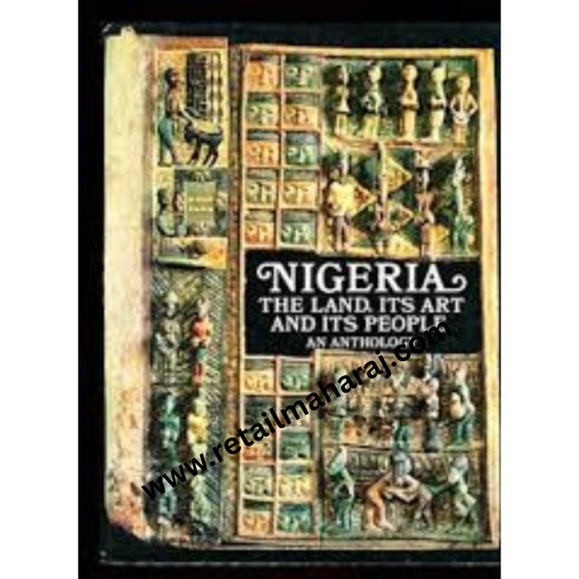 Nigeria The Land, Its Art and Its People - An Anthology 1st edition - Retail Maharaj