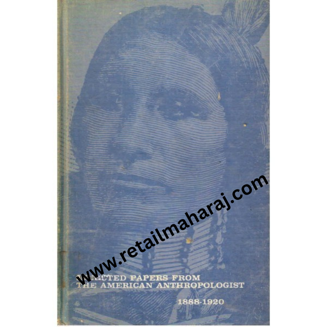 Selected Papers from the American Anthropologist 1888 1920 1st edition - Retail Maharaj