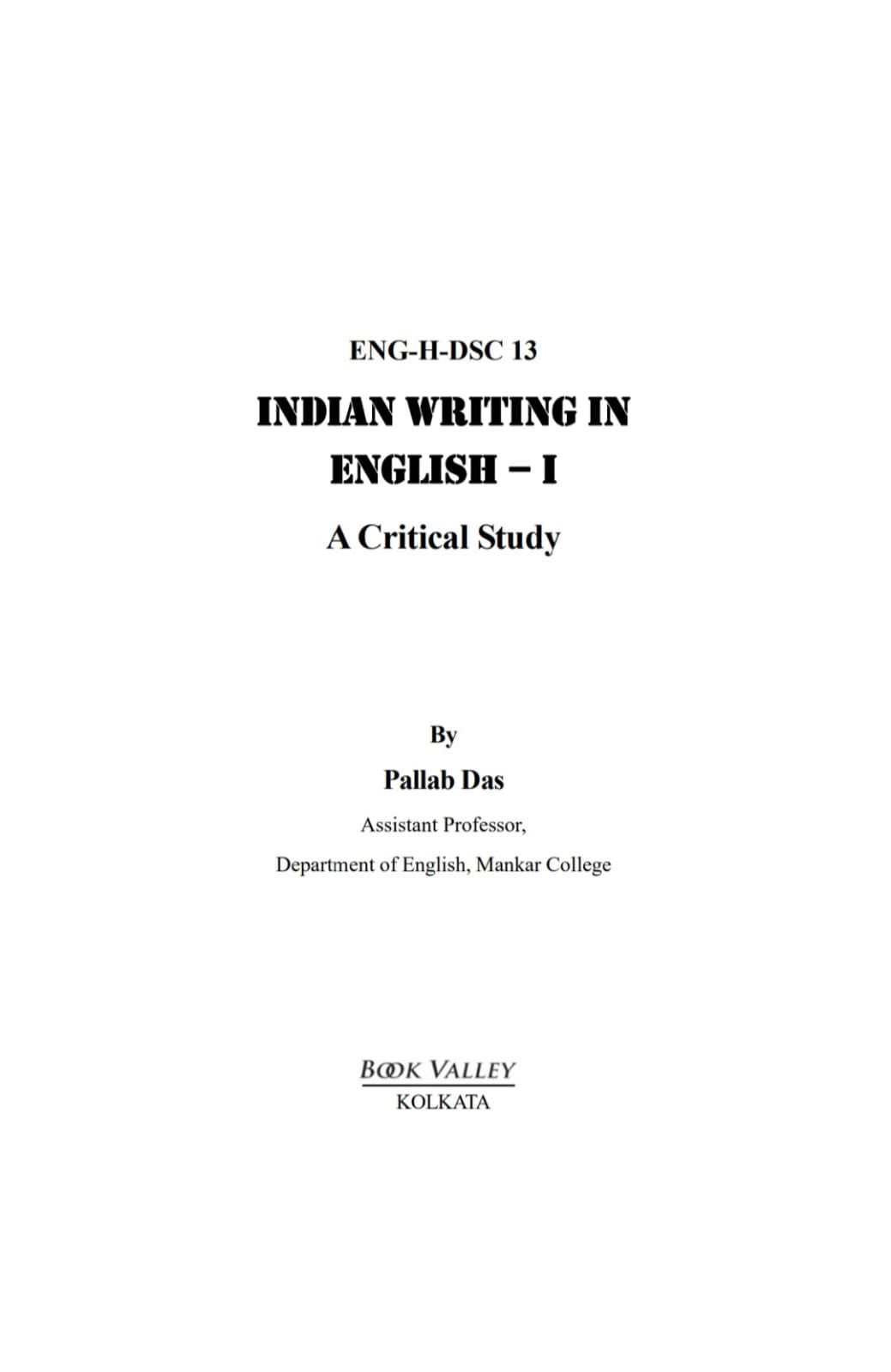 Indian Writing In English - I [ A Critical Study] ENG -H-DSC-13 (English Version) Semester-VI C.U - Retail Maharaj