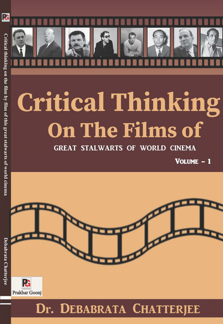 Critical Thinking on the Films of Great Stalwarts of World Cinema (Volume – 1) (English Version) - Retail Maharaj