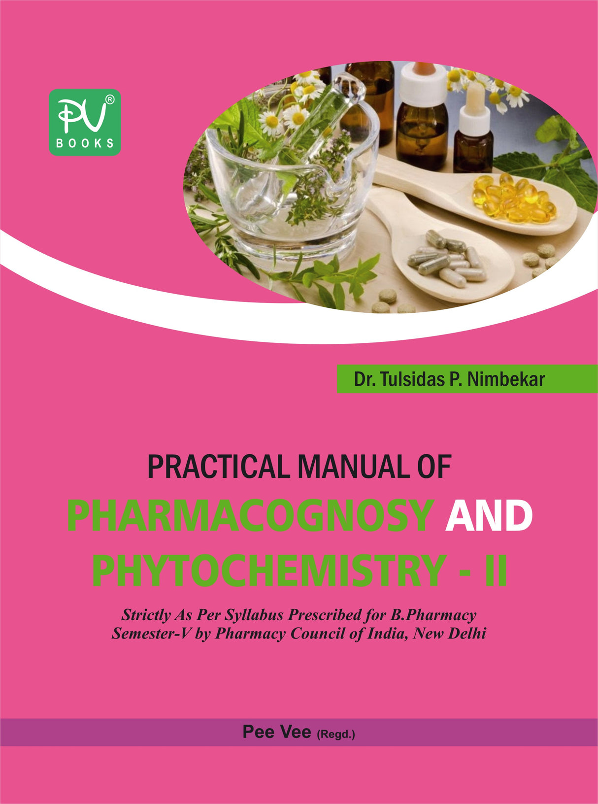 PRACTICAL MANUAL OF PHARMACOGNOSY AND PHYTOCHEMISTRY–II (SEMESTER V) - Retail Maharaj