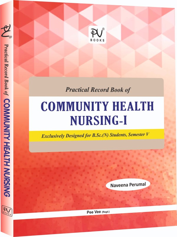 PRACTICAL BOOK OF COMMUNITY HEALTH NURSING-I FOR B.SC NURSING FIFTH SEMESTER STUDENTS - Retail Maharaj