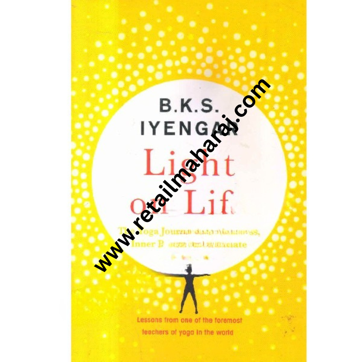 Light on Life: The Yoga Journey to Wholeness, Inner Peace and Ultimate Freedom - Retail Maharaj