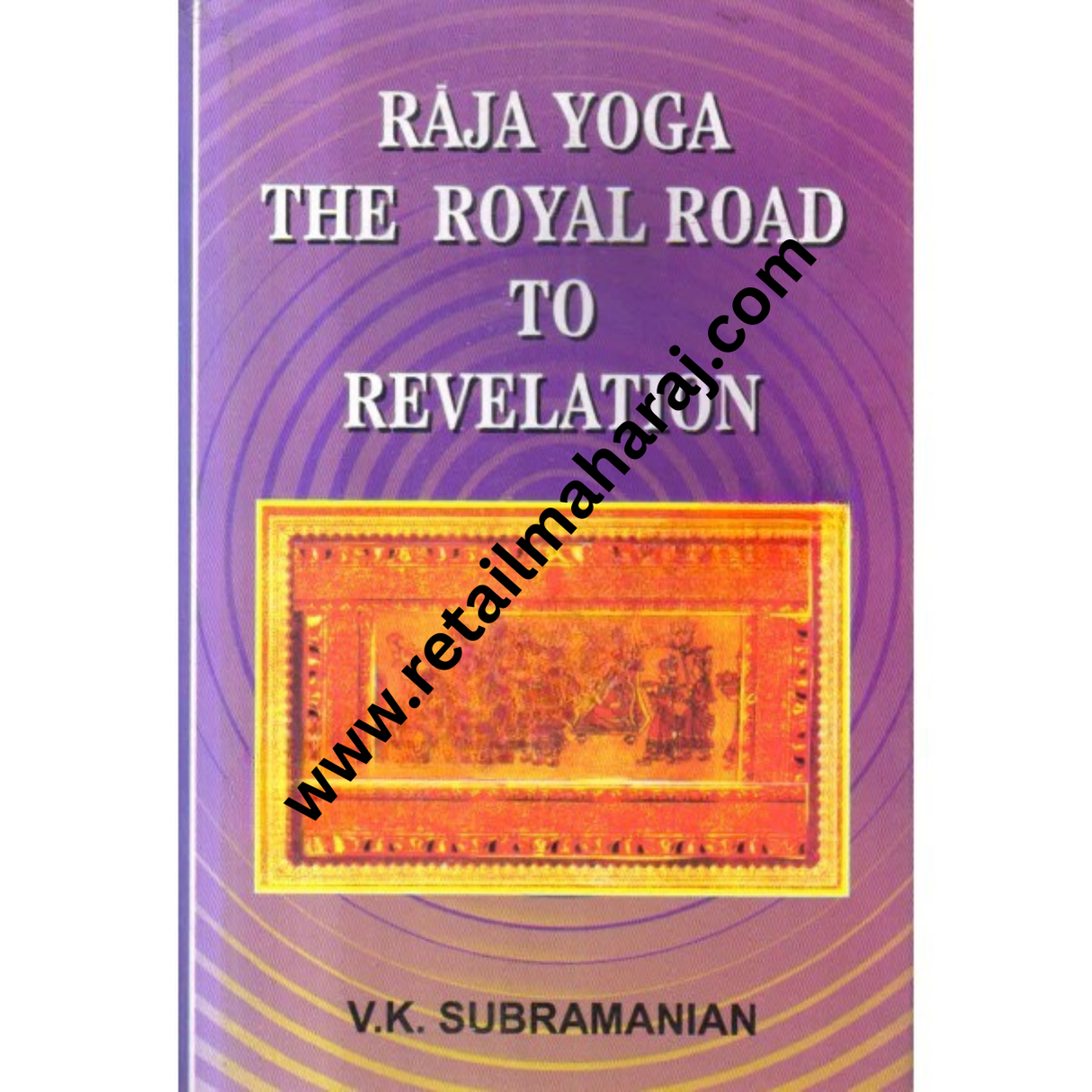 Raja Yoga: The Royal Road to Revelation (1st Edition) - Retail Maharaj