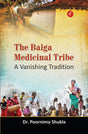 The Baiga Medicinal Tribe – A Vanishing Tradition - Retail Maharaj