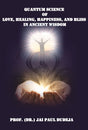 Quantum Science Of Love, Healing, Happiness, And Bliss In Ancient Wisdom (English Version) - Retail Maharaj