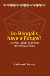 Do Bengalis have a Future? The Past, Present and Future of the Bengali People (English Version) - Retail Maharaj