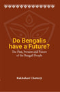 Do Bengalis have a Future? The Past, Present and Future of the Bengali People (English Version) - Retail Maharaj