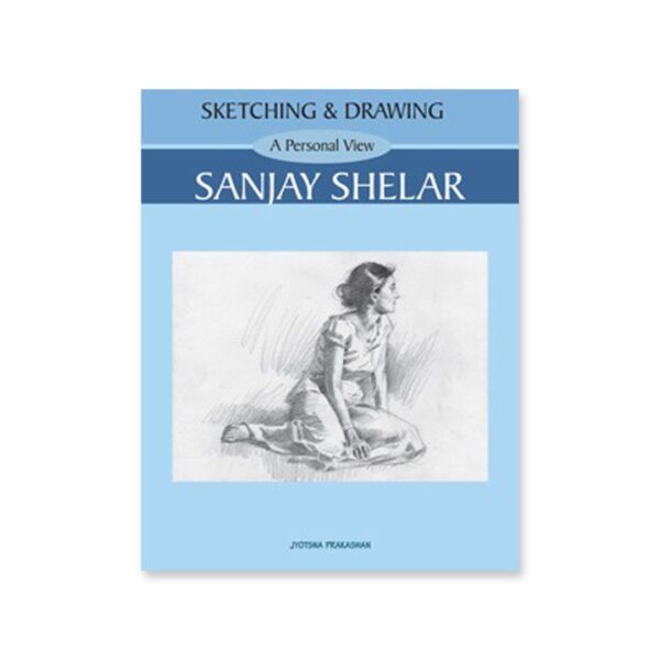 Sketching and Drawing A Personal View by Sanjay Shelar Art Book - Retail Maharaj
