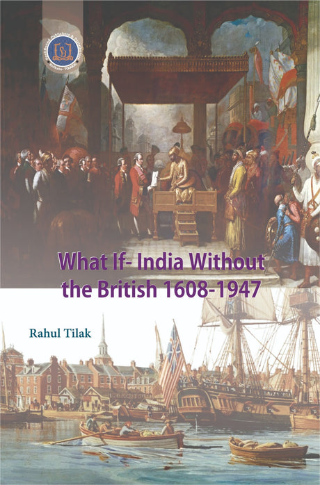 What If-India Without the British 1608-1947 (English Version) - Retail Maharaj