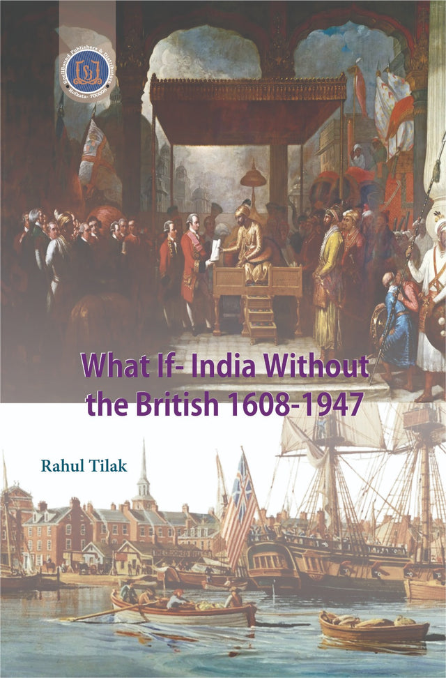 What If-India Without the British 1608-1947 (English Version) - Retail Maharaj