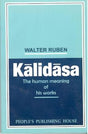 KALIDASA-THE HUMAN MEANING OF HIS WORK - Retail Maharaj