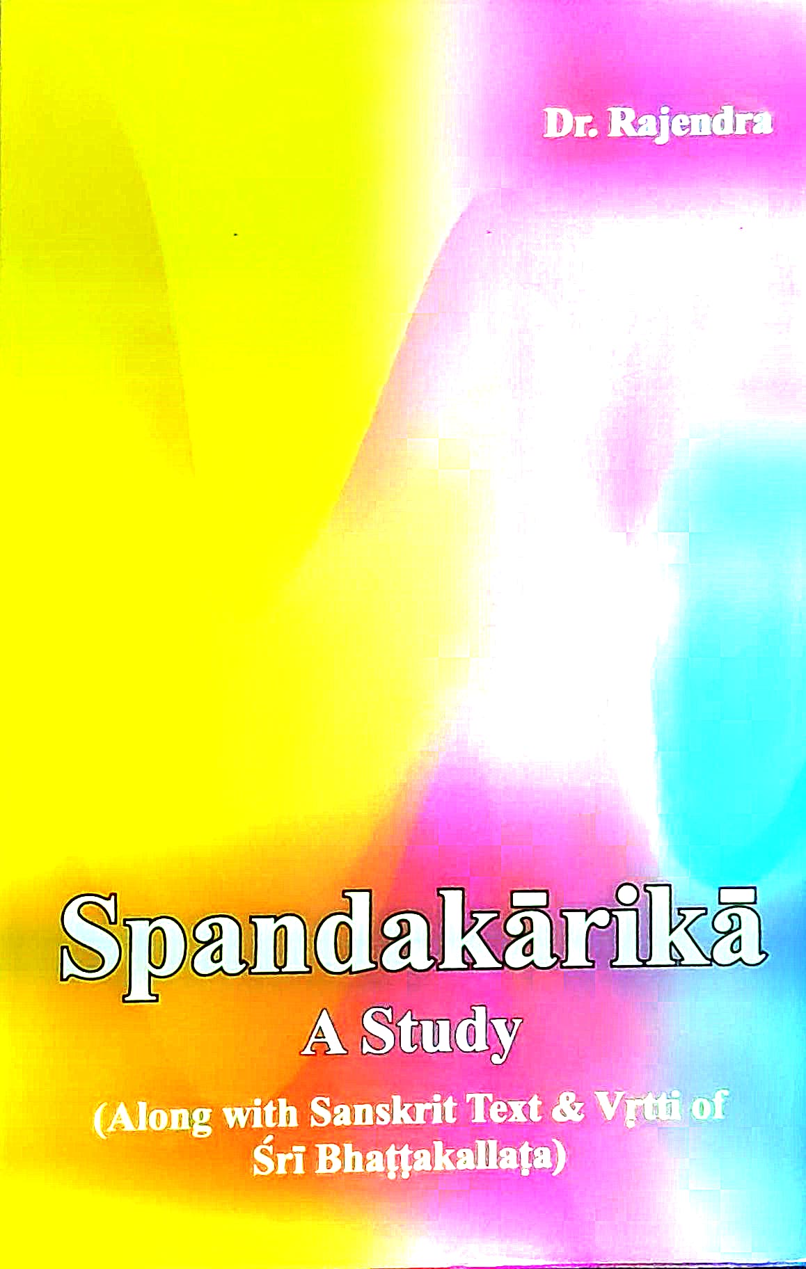 Spanda Karika: A Study - Along With Sanskrit Text & Vrtti of Sri Bhattakallata (An Old and Rare Book) - Retail Maharaj