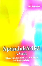 Spanda Karika: A Study - Along With Sanskrit Text & Vrtti of Sri Bhattakallata (An Old and Rare Book) - Retail Maharaj