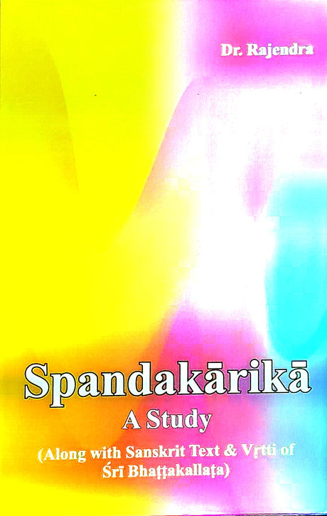 Spanda Karika: A Study - Along With Sanskrit Text & Vrtti of Sri Bhattakallata (An Old and Rare Book) - Retail Maharaj