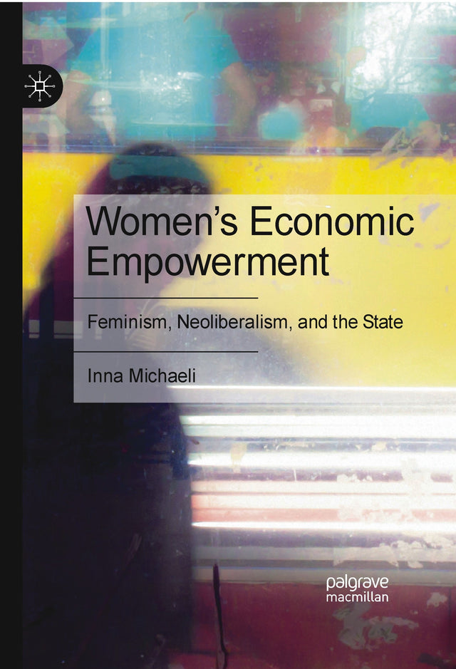 WOMEN'S ECONOMIC EMPOWERMENT: FEMINISM, NEOLIBERALISM, AND THE STATE - Retail Maharaj