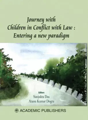 JOURNEY WITH CHILDREN IN CONFLICT WITH LAW : ENTERING A NEW PARADIGM  (Hardcover, SANJUKTA DAS, ATANU KUMAR DOGRA) - Retail Maharaj