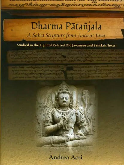 Dharma Patanjala - A Saiva Scripture from Ancient Java (Studied in the Light of Related Old Javanese and Sanskrit Texts) - Retail Maharaj