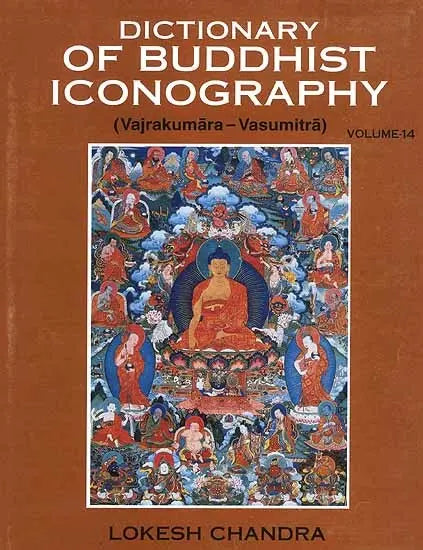 Dictionary of Buddhist Iconography (Vajrakumara-Vasumitra) Volume-14 - Retail Maharaj