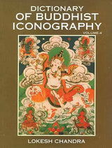 Dictionary of Buddhist Iconography: Volume-4 (Dhyana-paramita - Gzuns.las.byun.bahi lha.mo Nor.rgyun.ma) - Retail Maharaj