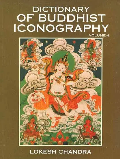 Dictionary of Buddhist Iconography: Volume-4 (Dhyana-paramita - Gzuns.las.byun.bahi lha.mo Nor.rgyun.ma) - Retail Maharaj
