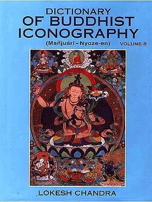 Dictionary of Buddhist Iconography: Volume-8 (Manjusri - Nyoze-en) - Retail Maharaj
